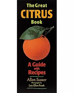 The Great Citrus Book: A Guide With Recipes