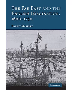 The Far East and the English Imagination, 1600-1730
