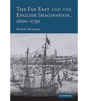 The Far East and the English Imagination, 1600-1730