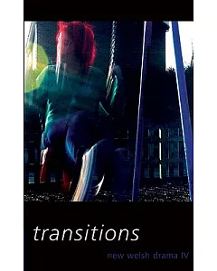New Welsh Drama IV: Transitions