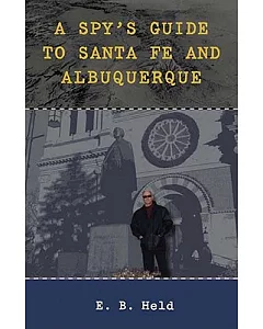 A Spy’s Guide to Santa Fe and Albuquerque