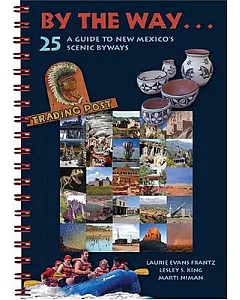 By the Way... A Guide to New Mexico’s 25 Scenic Byways