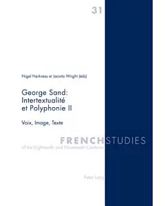 George Sand/ Intertextualite et Polyphonie II: Voix, Image, Texte