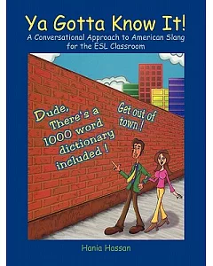 Ya Gotta Know It!: A Conversational Approach to American Slang for the Esl Classroom