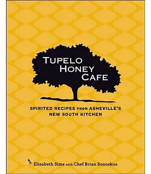 Tupelo Honey Cafe: Spirited Recipes from Asheville’s New South Kitchen