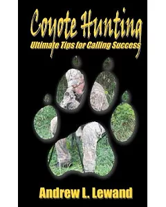 Coyote Hunting: Ultimate Tips for Calling Success