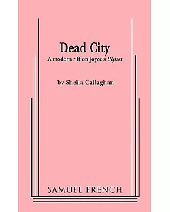 Dead City: A Modern Riff on Joyce’s Ulysses