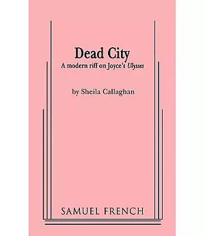 Dead City: A Modern Riff on Joyce’s Ulysses