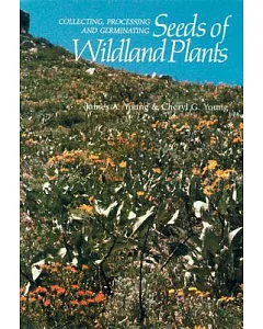 Collecting, Processing and Germinating Seeds of Wildland Plants
