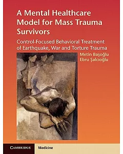 Mental Healthcare Model for Mass Trauma Survivors: Control-Focused Behavioral Treatment of Earthquake, War, and Torture Trauma