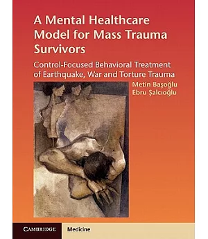 Mental Healthcare Model for Mass Trauma Survivors: Control-Focused Behavioral Treatment of Earthquake, War, and Torture Trauma
