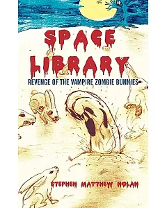 Space Library: Revenge of the Vampire Zombie Bunnies