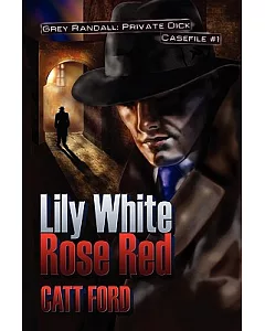 Grey Randall, Private Dick: Lily White, Rose Red, catt Ford