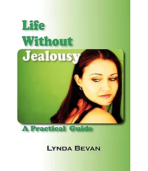 Life Without Jealousy: A Practical Guide