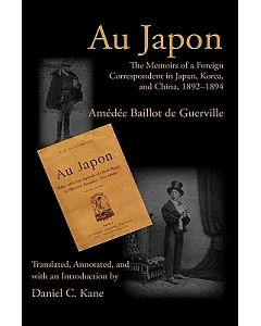 Au Japon: The Memoirs of a Foreign Correspondent in Japan, Korea, and China, 1892-1894