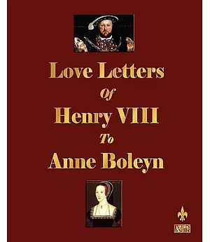 Love Letters of Henry VIII to Anne Boleyn
