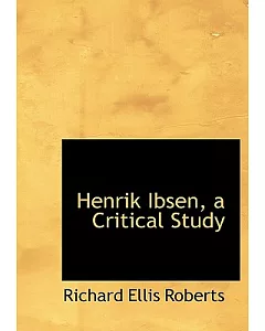 Henrik Ibsen: A Critical Study