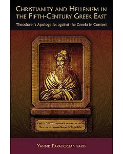Christianity and Hellenism in the Fifth-Century Greek East