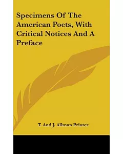 Specimens Of The American Poets, With Critical Notices And A Preface