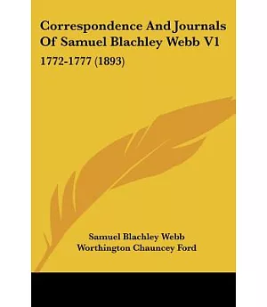 Correspondence and Journals of Samuel Blachley Webb: 1772-1777