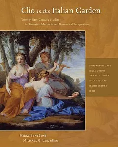 Clio in the Italian Garden: Twenty-First Century Studies in Historical Methods and Theoretical Perspectives