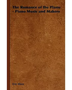The Romance of the Piano: Piano Music and Makers