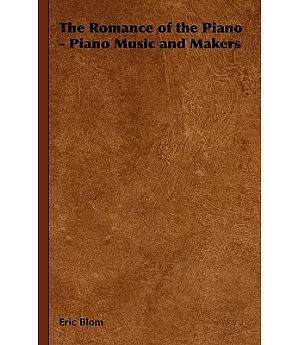 The Romance of the Piano: Piano Music and Makers