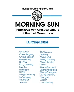 Morning Sun: Interviews With Chinese Writers of the Lost Generation