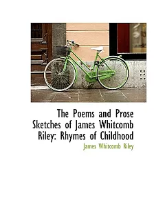 The Poems and Prose Sketches of james whitcomb Riley: Rhymes of Childhood