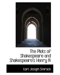 The Plots of Shakespeare and Shakespeare’s Henry IV