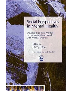 Social Perspectives In Mental Health: Developing Social Models To Understand And Work With Mental Distress