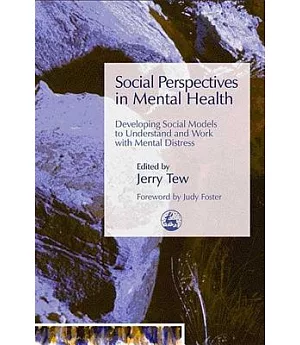 Social Perspectives In Mental Health: Developing Social Models To Understand And Work With Mental Distress