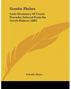 Gombo Zhebes: Little Dictionary of Creole Proverbs, Selected from Six Creole Dialects