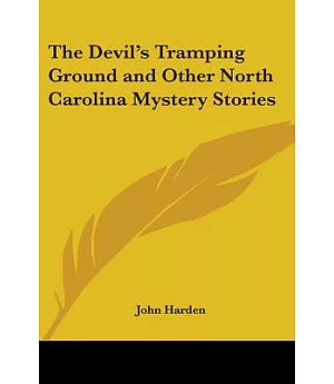 The Devil’s Tramping Ground And Other North Carolina Mystery Stories