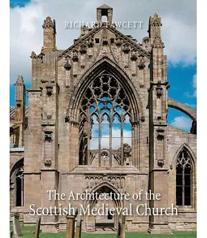 The Architecture of the Scottish Medieval Church 1100-1560