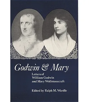 Godwin and Mary: Letters of William Godwin and Mary Wollstonecraft