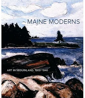Maine Moderns: Art in Seguinland, 1900-1940