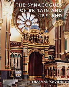 The Synagogues of Britain and Ireland: An Architectural and Social History