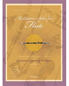 Meditative Solos for Flute: Creative Solos for the Church Musician