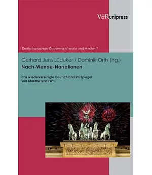 Nach-Wende-Narrationen / After Turn Narrationen: Das Wiedervereinigte Deutschland im Spiegel von Literatur und Film