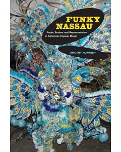 Funky Nassau: Roots, Routes, and Representation in Bahamian Popular Music