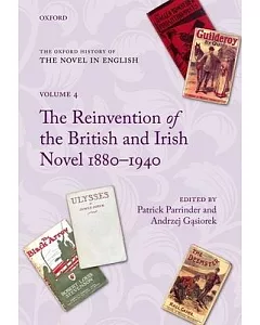The Reinvention of the British and Irish Novel 1880-1940
