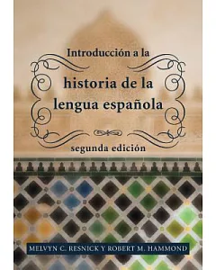 Introduccion a la historia de la lengua espanola / Introduction to the History of the Spanish language