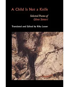 A Child Is Not a Knife: Selected Poems of Goran sonnevi