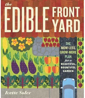 The Edible Front Yard: The Mow-Less, Grow-More Plan for a Beautiful, Bountiful Garden