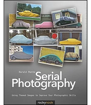Serial Photography: Using Themed Images to Improve Your Photographic Skills