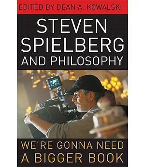 Steven Spielberg and Philosophy: We’re Gonna Need a Bigger Book