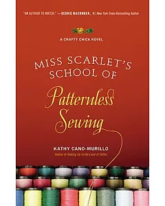 Miss Scarlet’s School of Patternless Sewing: A Crafty Chica Novel