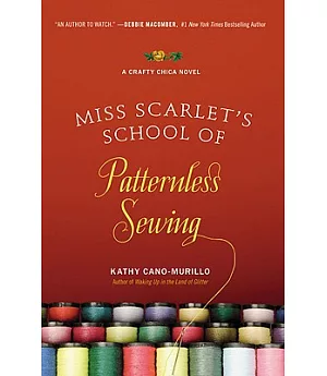 Miss Scarlet’s School of Patternless Sewing: A Crafty Chica Novel