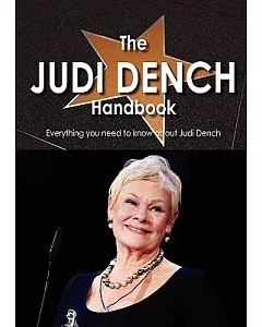The Judi Dench Handbook: Everything You Need to Know About Judi Dench